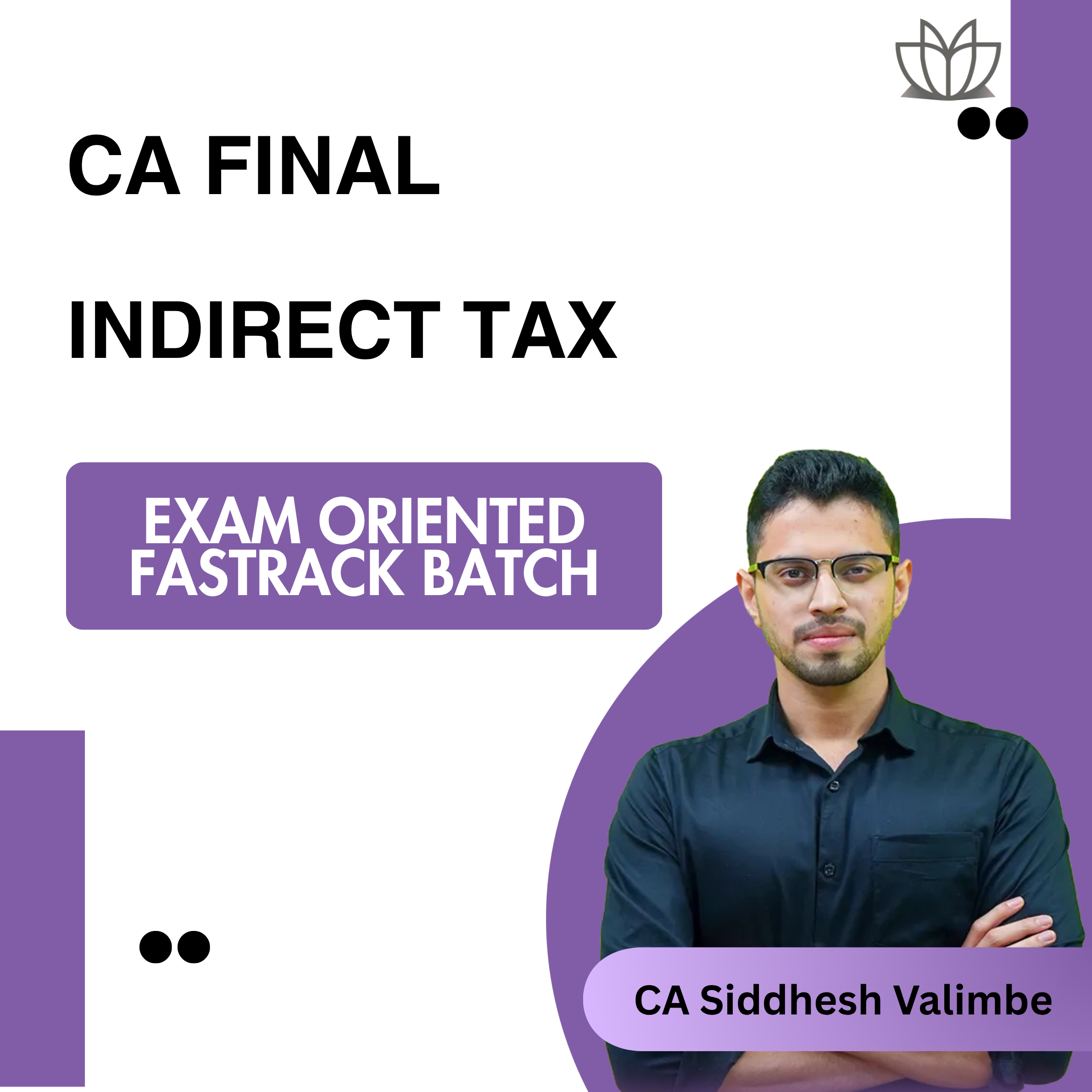 CA Final Indirect Tax ((Exam Oriented Fastrack Batch)) for Nov 26 and May 27